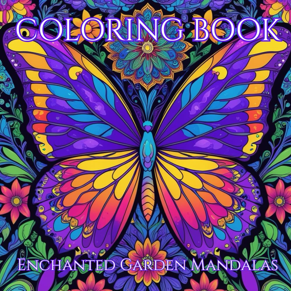 Enchanted Garden Mandalas: A Relaxing Adult Coloring Book with Secret Gardens, Fantasy Animals, Butterflies, and Intricate Mandala Designs