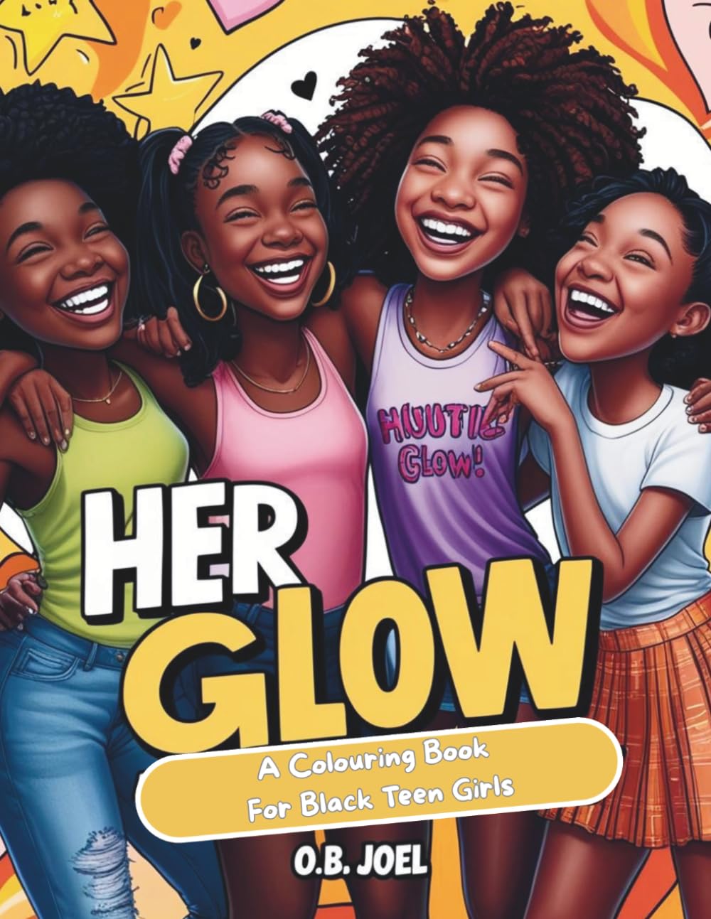 Her Glow: A Celebration of Black Beauty In Colour: A Colouring Book For Black Teen Girls