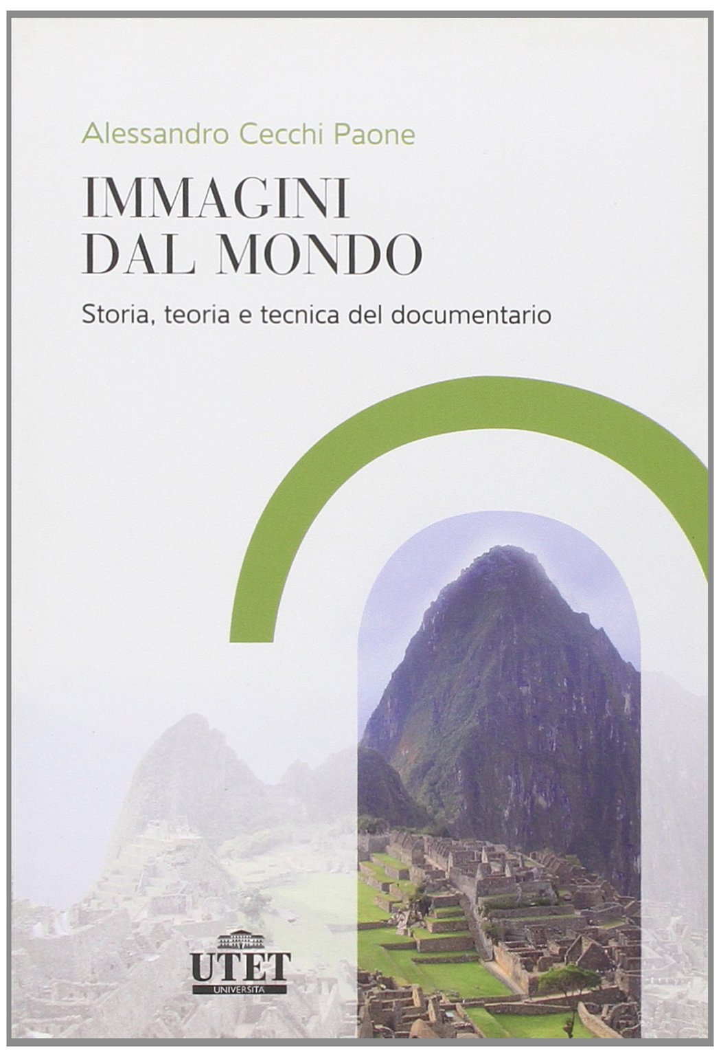 Immagini dal mondo. Storia, teoria e tecnica del documentario
