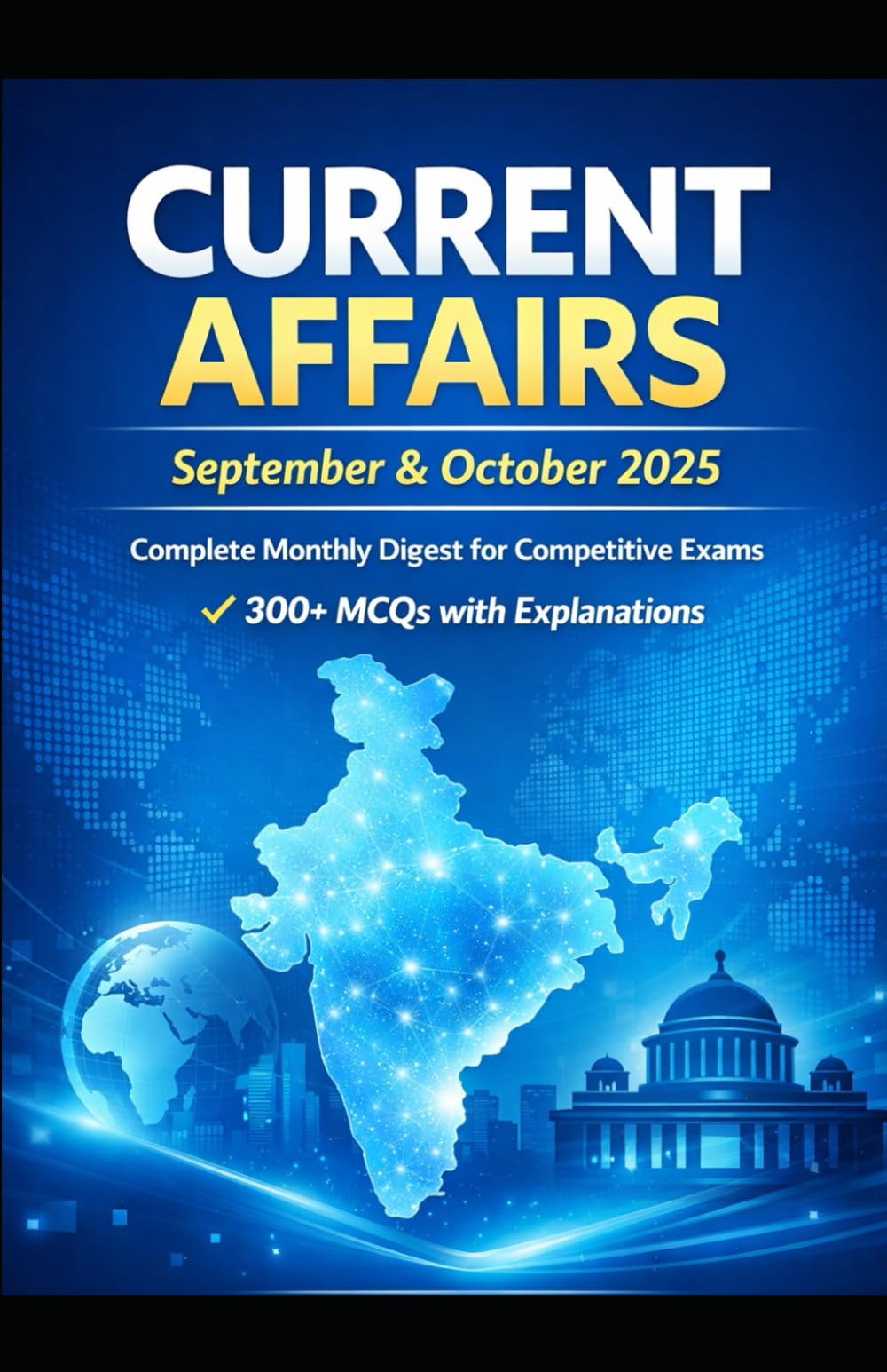 Current affairs September and October 2025 (Complete Monthly Affairs with 200+ MCQs): For All Competitive Examinations (UPSC / SSC / Banking / PSC / Railway / Police)