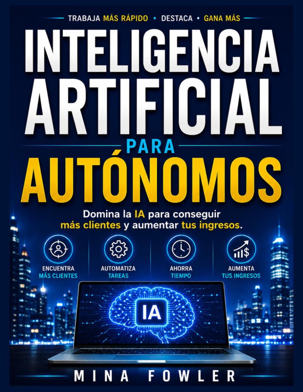 Inteligencia artificial para autónomos: Domina la IA para conseguir más clientes y aumentar tus ingresos.