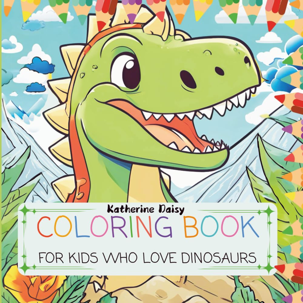 Coloring Book: For Kids Who Love Dinosaurs: Kids Love Dinosaurs