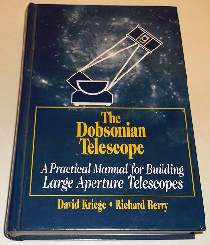 The Dobsonian Telescope: A Practical Manual for Building Large Aperture Telescopes