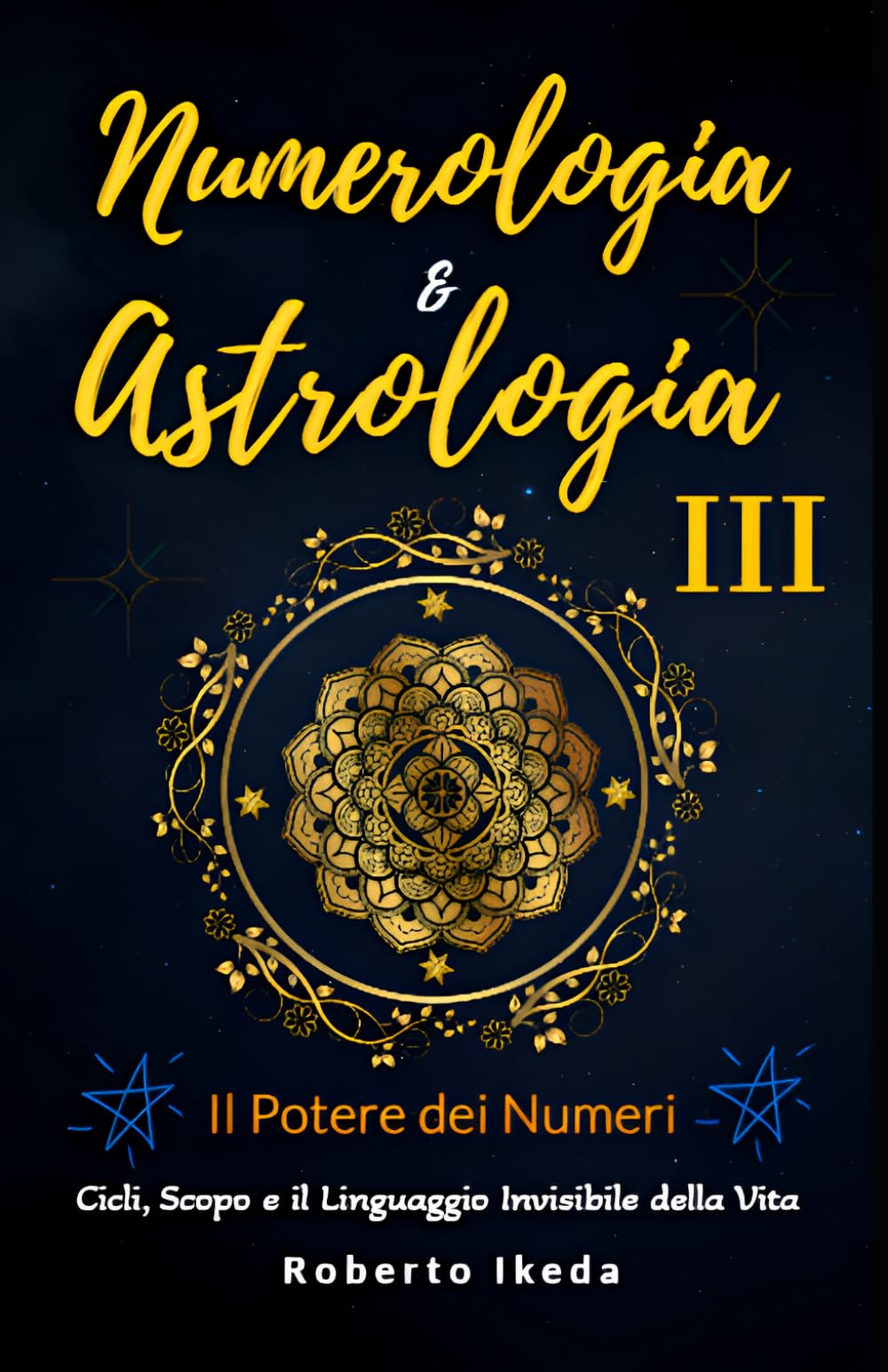Numerologia & Astrologia III — Il potere dei numeri (Numerologia e astrologia — il risveglio dell’anima)