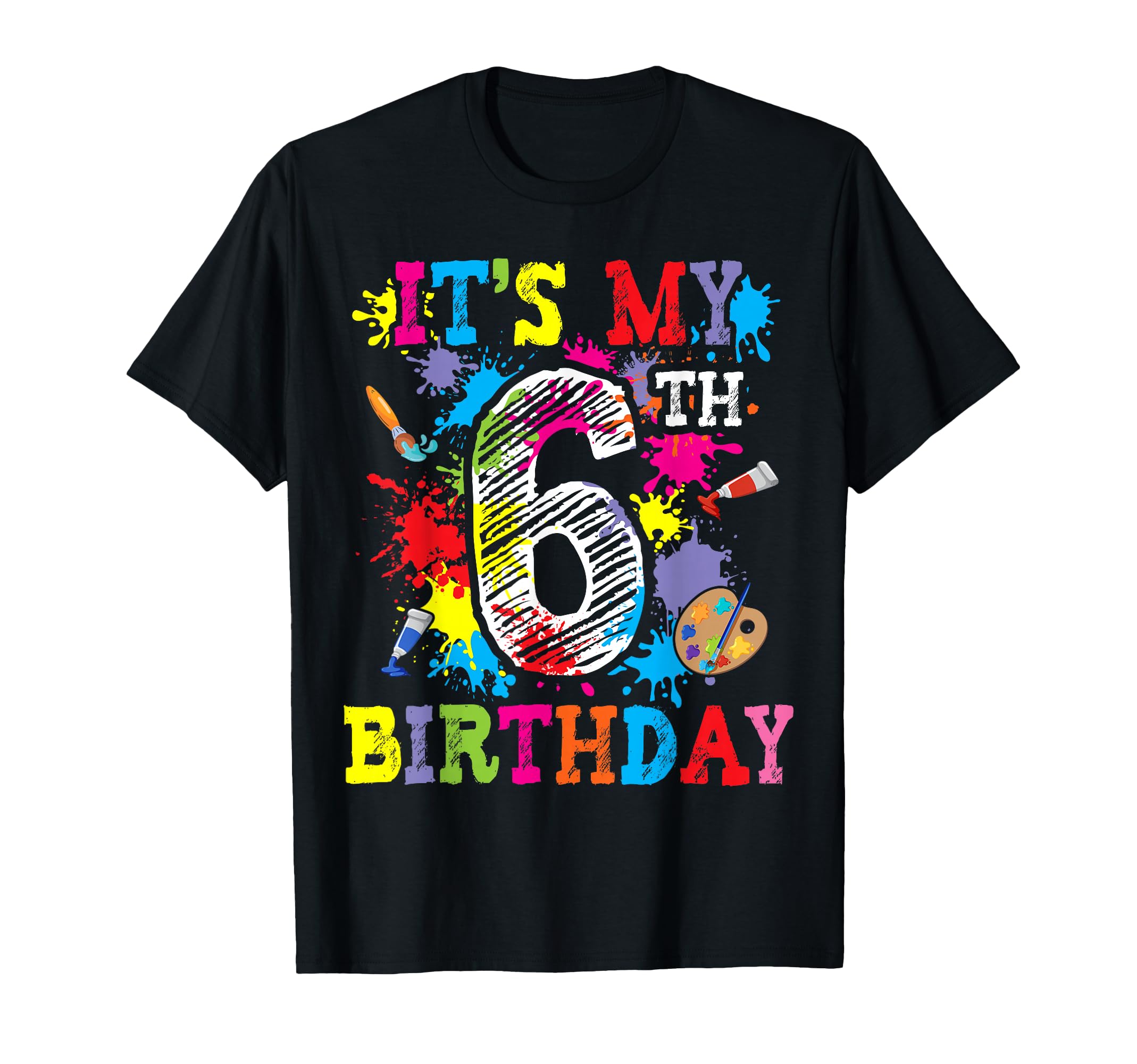 It's My 6th Birthday Painting Art Paint 6 Year Old Artist T-Shirt
