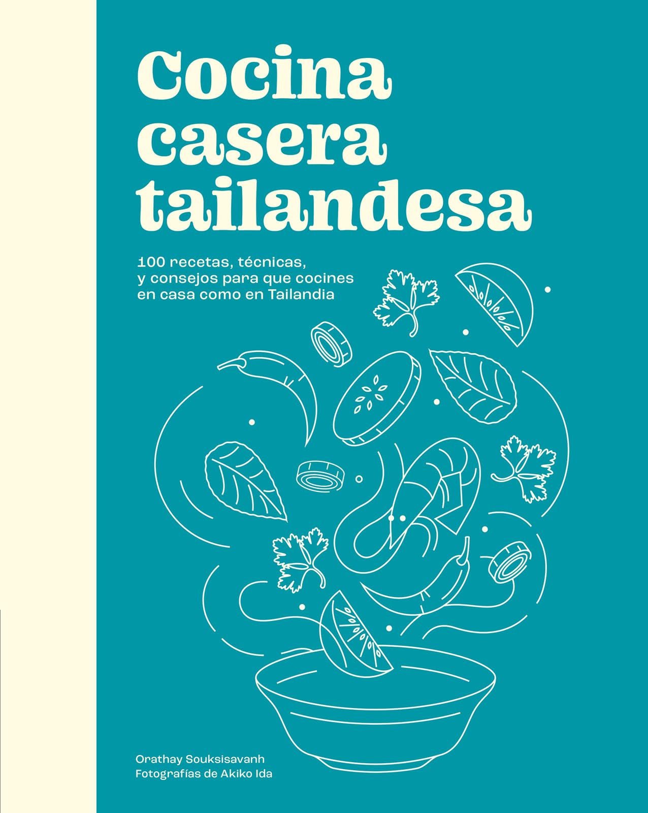 Cocina casera tailandesa: 100 recetas, técnicas, y consejos para que cocinesen casa como en Tailandia (COCINAS DEL MUNDO)