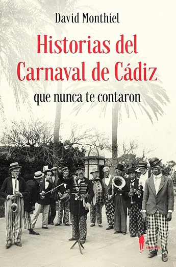 Historias del Carnaval de Cádiz que nunca te contaron - David Franco Monthiel