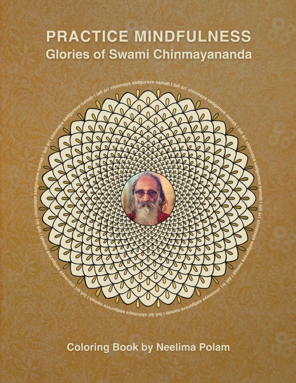 Practice Mindfulness, Glories of Swami Chinmayananda: Coloring Book (The Art of Now - Color Me)