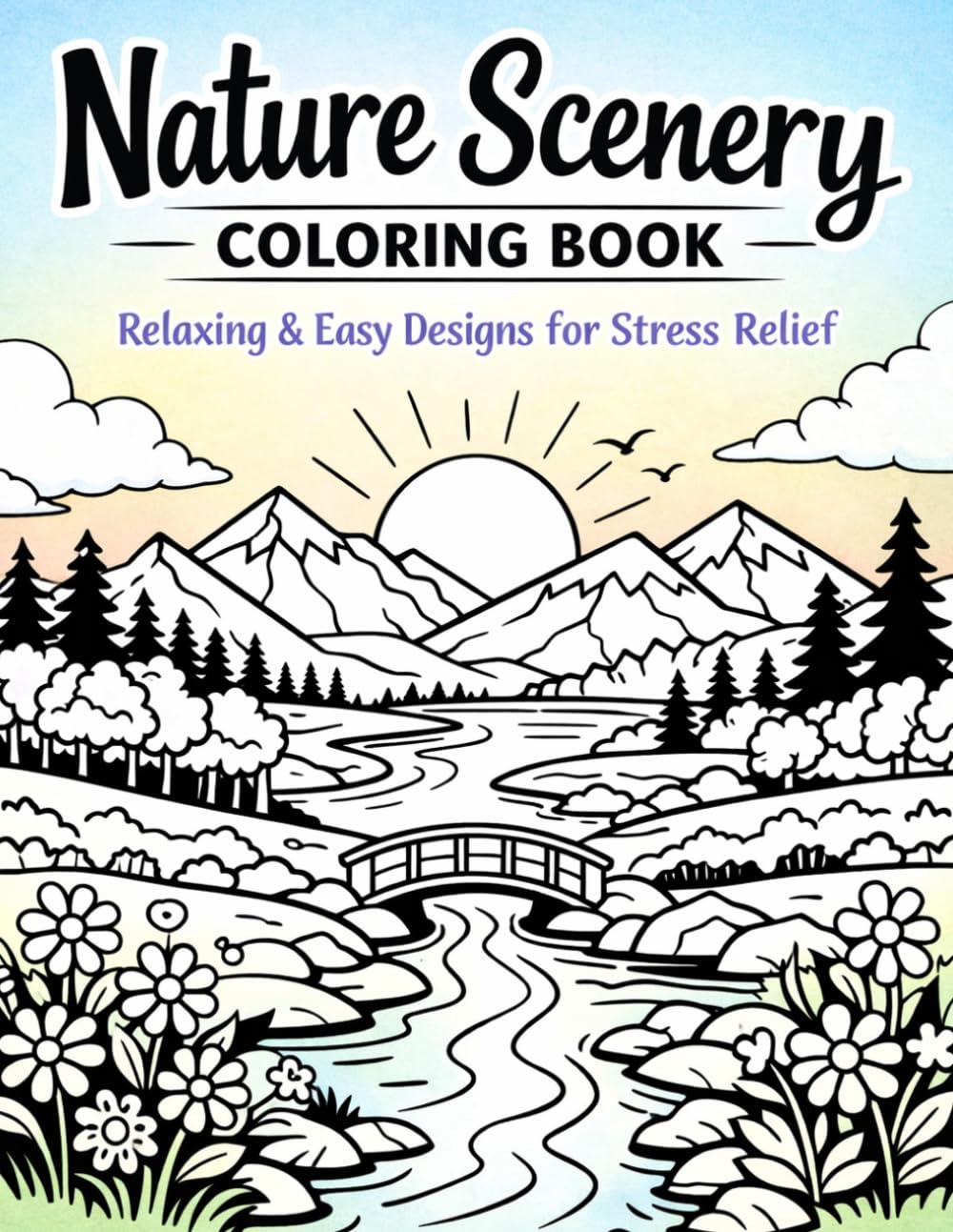 Nature Scenery Coloring Book: Relaxing & Easy Landscape Designs for Stress Relief and Mindfulness