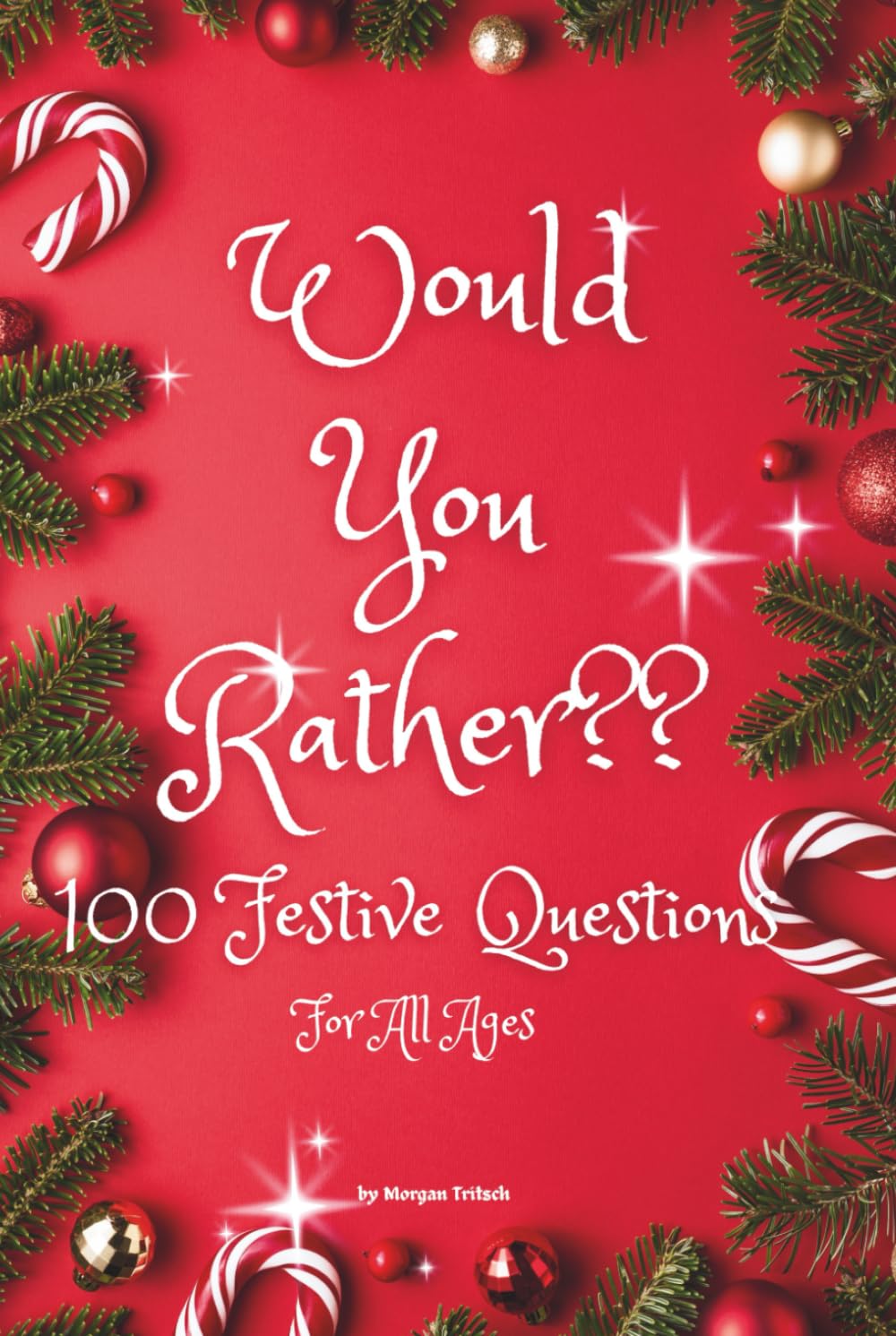 Would You Rather?? Holiday Edition: 100 Festive Questions That Spark Laughter & Conversation