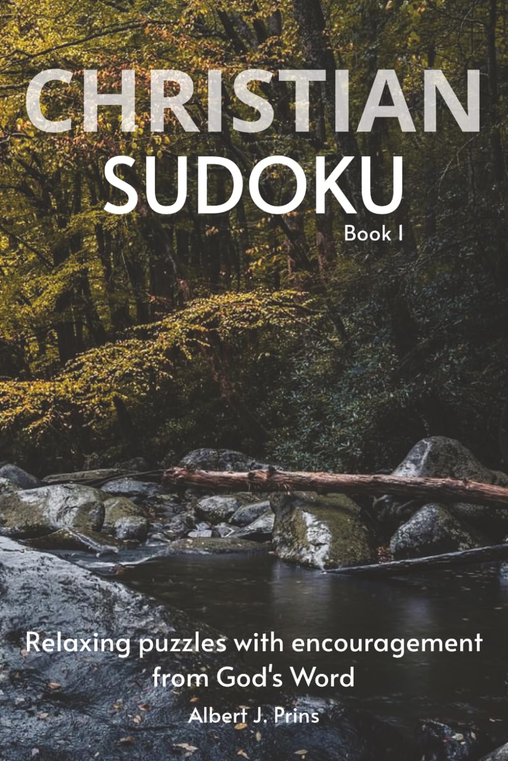 CHRISTIAN SUDOKU Book 1: Sudoku Puzzle book for Christians | Relaxing puzzles with encouragement from God's Word | 6x9 Inches, 112 pages | 50+ Puzzles ... Included (CHRISTIAN PUZZLE BOOK SERIES)