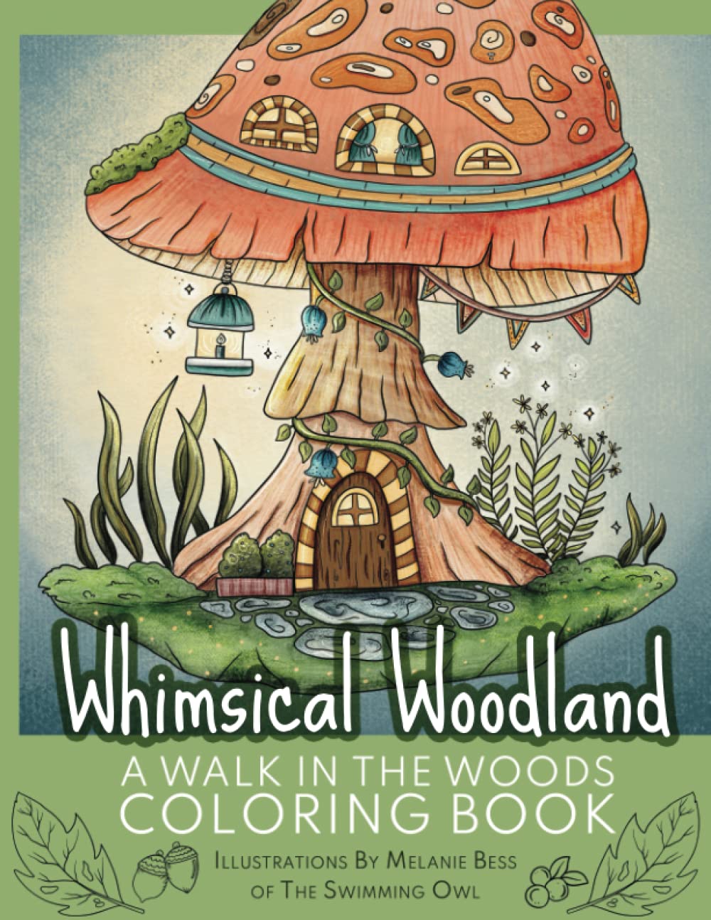 Whimsical Woodland | A Walk In The Woods Coloring Book: Over 30 Beautiful Ilustrations with Trees, Animals, Flowers, Mushrooms + More