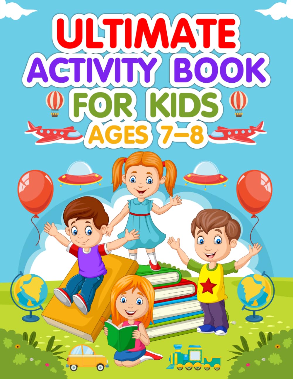 Ultimate Activity Book for Kids Ages 7-8: Maths Puzzles, Mazes, Sudoku, Crosswords, Spot the Differences, Telling Time, Dot to Dot, Word Searches, ... Boost Fine Motor and Problem-Solving Skills!