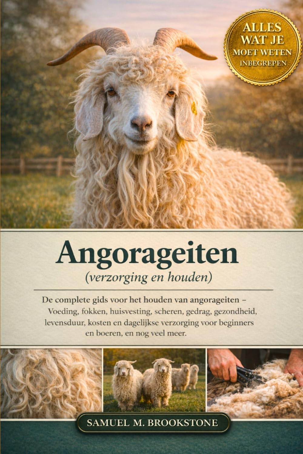 Angorageiten (verzorging en houden): De complete gids voor het houden van Angora’s – Voeding, fokkerij, huisvesting, scheren, gedrag, levensduur, ... voor beginners, boeren en nog veel meer