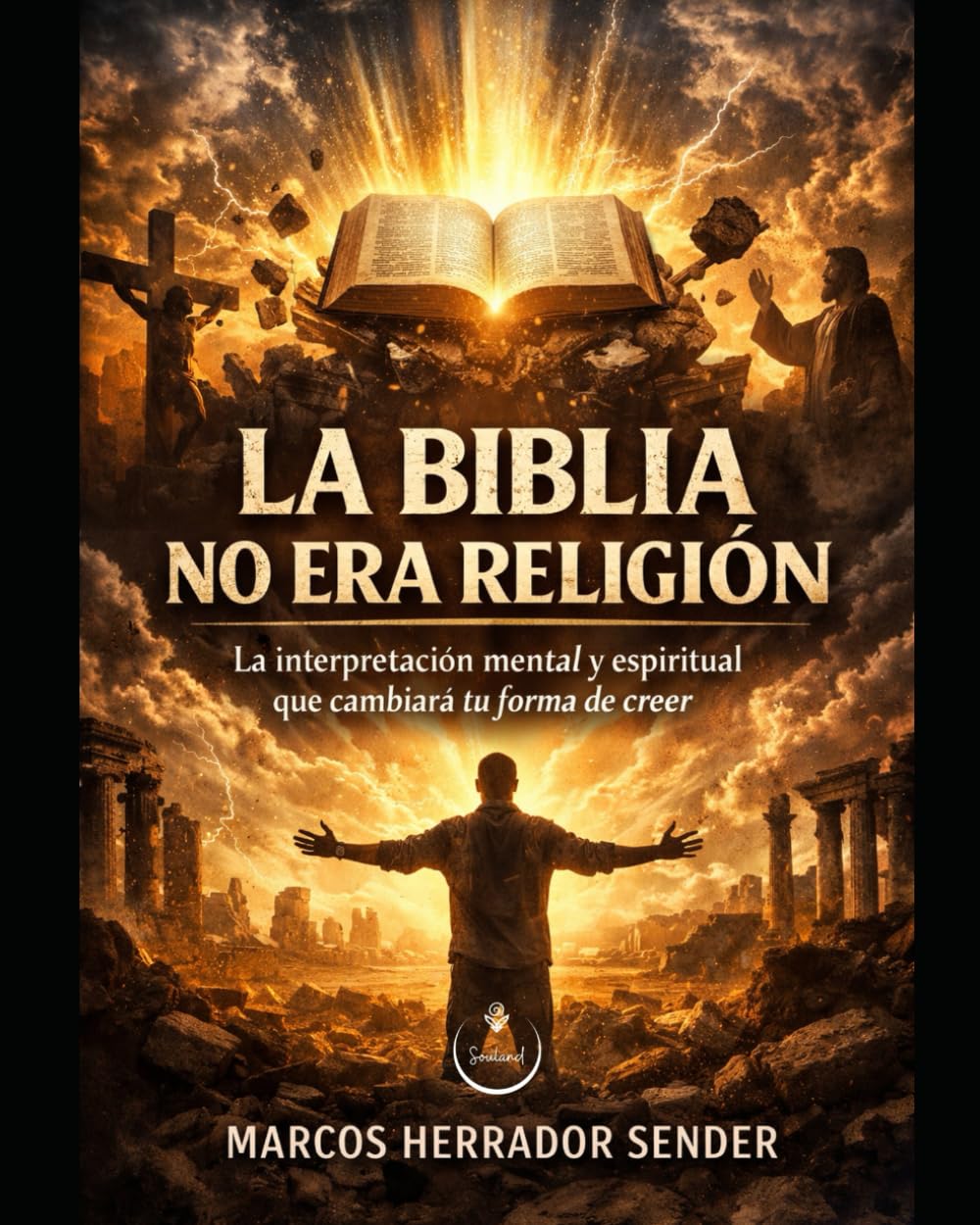 La Biblia no era Religión: La Interpretación Mental y Espiritual que Cambiará tu Forma de Creer