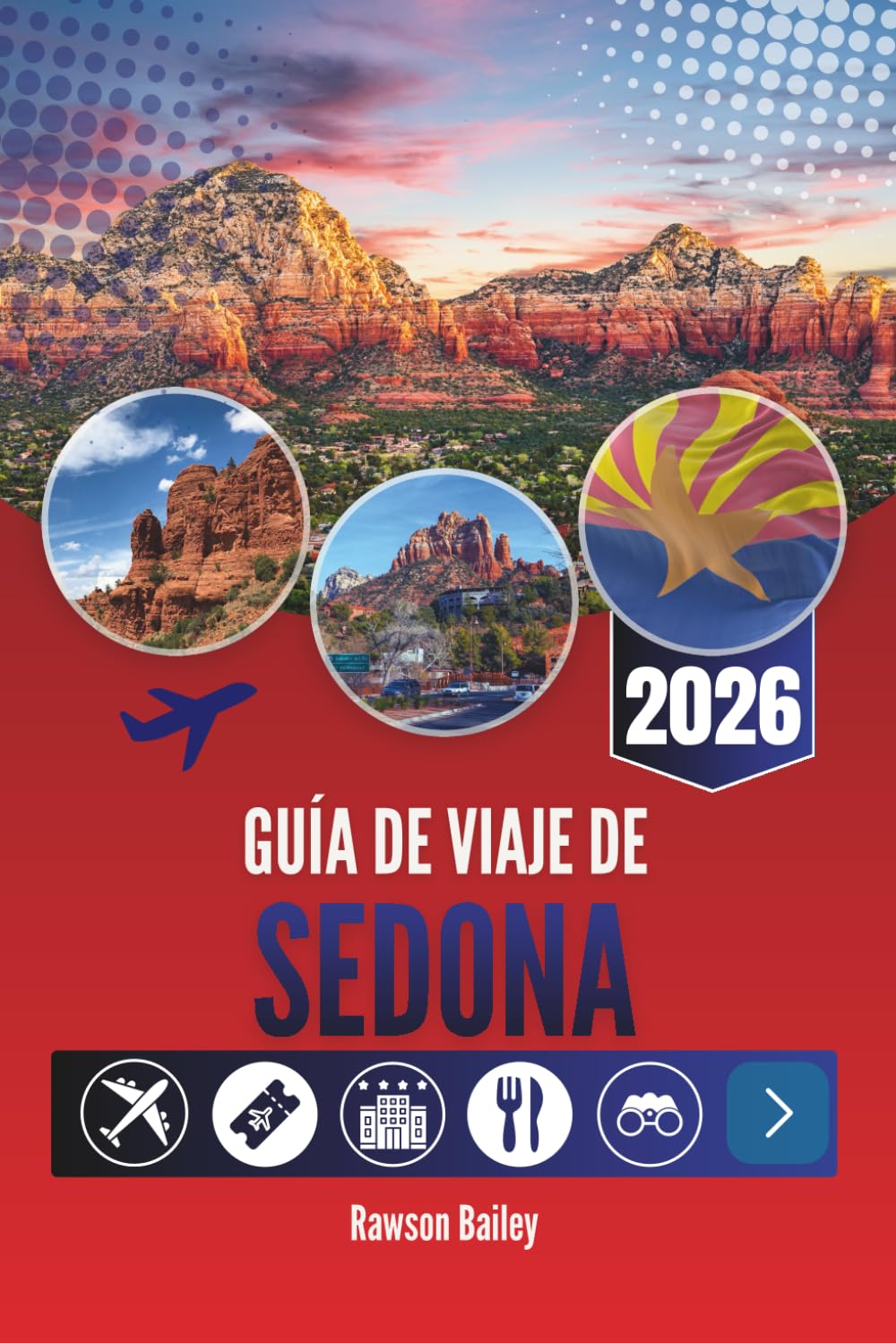 GUÍA DE VIAJE DE SEDONA 2026: Adéntrese en un paisaje que le conmueve: desde vistas impresionantes hasta atardeceres aún mejores.