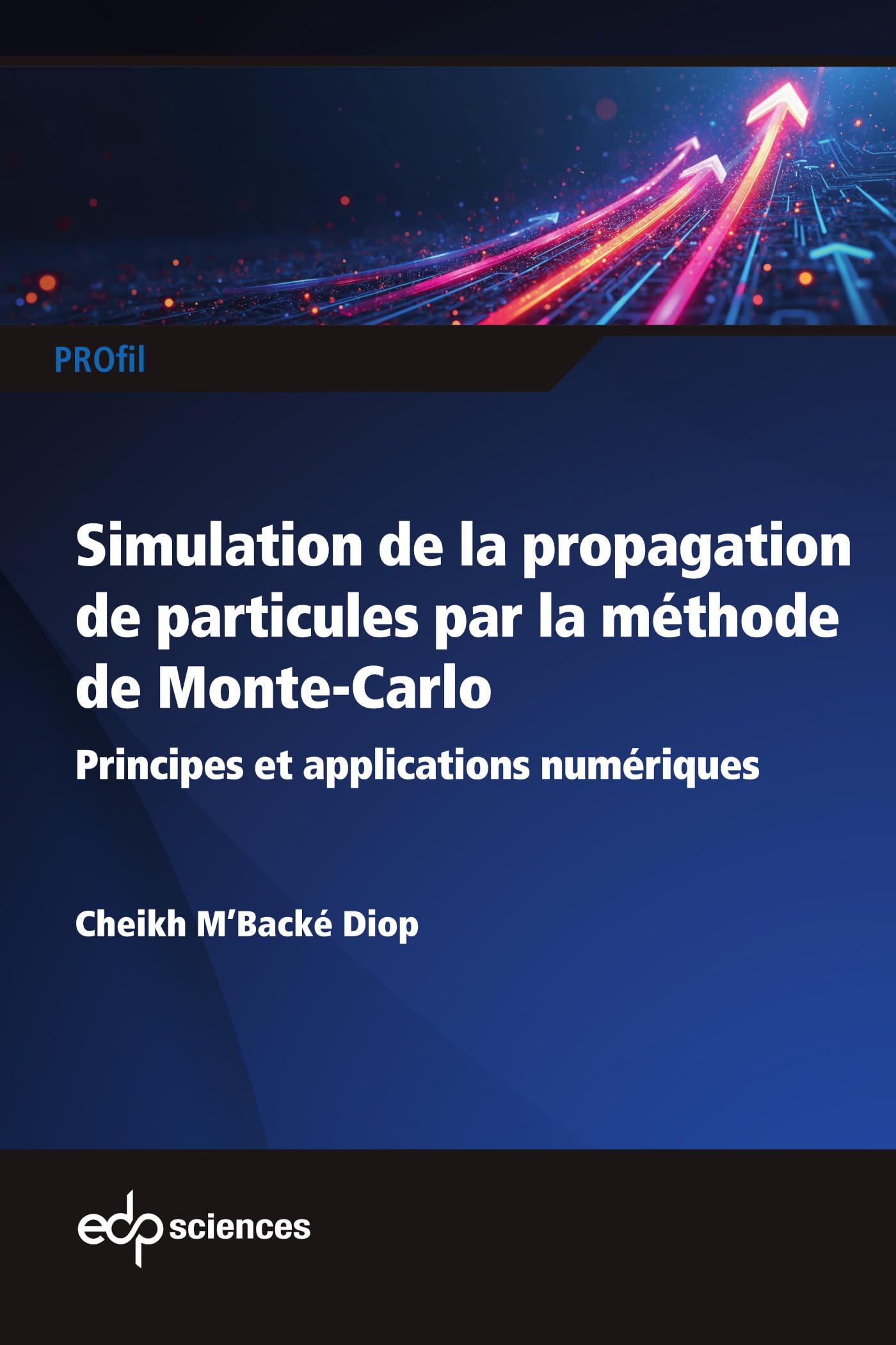 Simulation de la propagation de particules par la méthode de Monte-Carlo: Principes et applications numériques