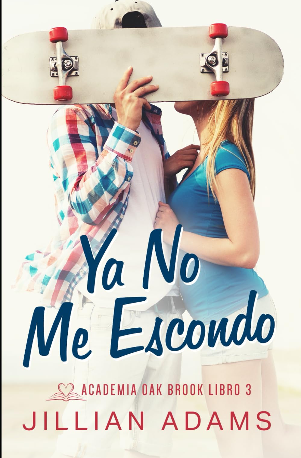 Ya No Me Escondo: Una Novela Juvenil de Romance Dulce (Academia Oak Brook) (Spanish Edition)