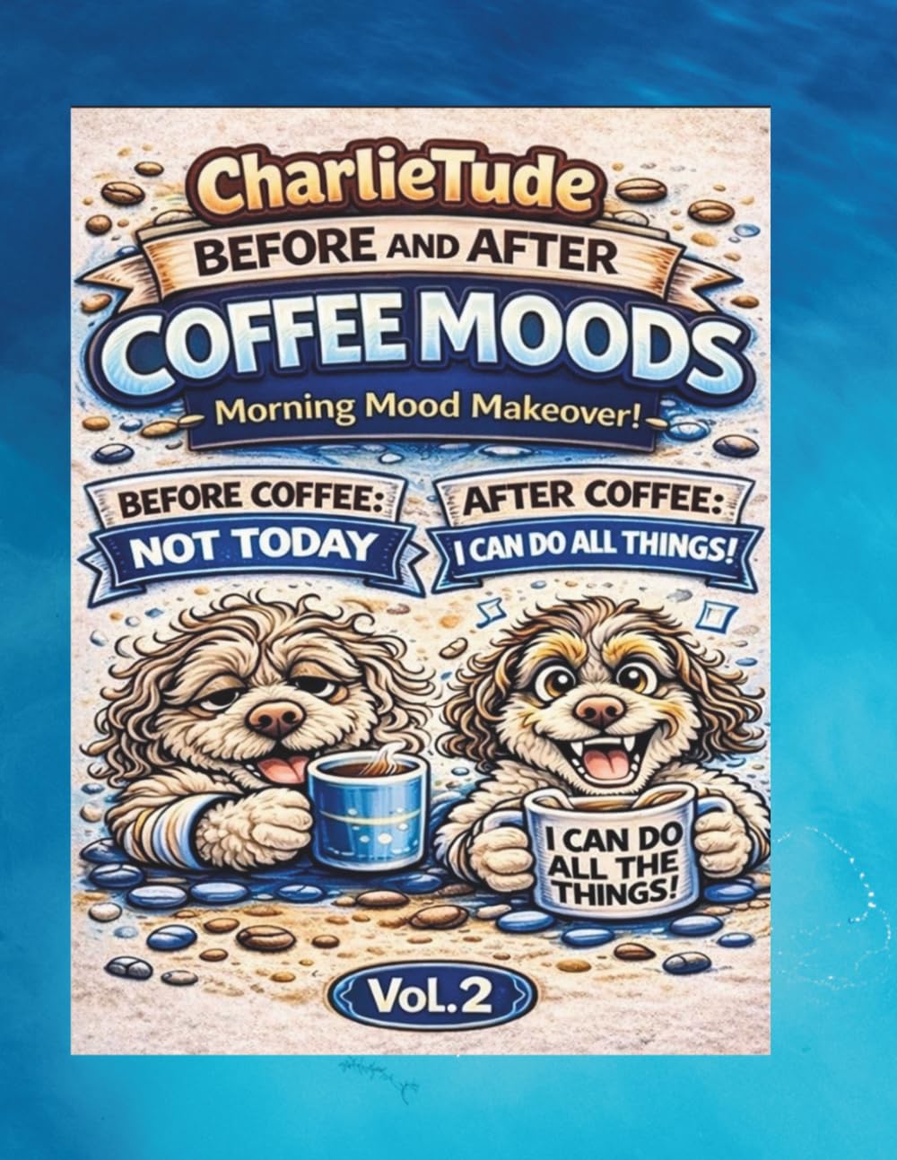 CharlieTude-Coffee Moods-Before & After Coloring Book: From "Don't Talk to me" to "I Can Do Anything"