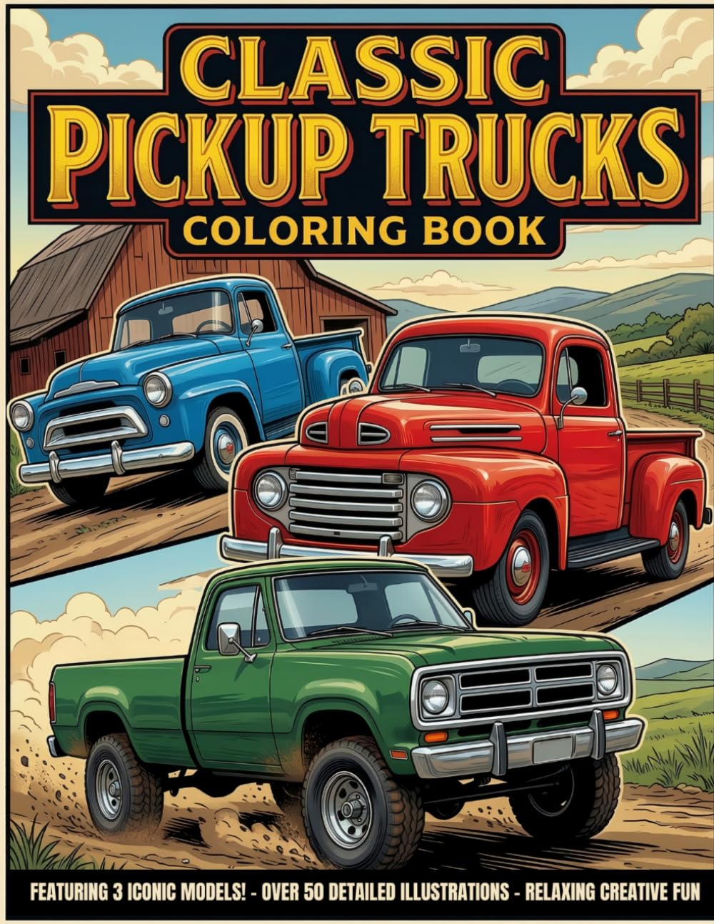 Classic Pickup Trucks Coloring Book: A Vintage Road Trip Adventure Featuring 50+ Classic Pickup Designs for Teens and Adults
