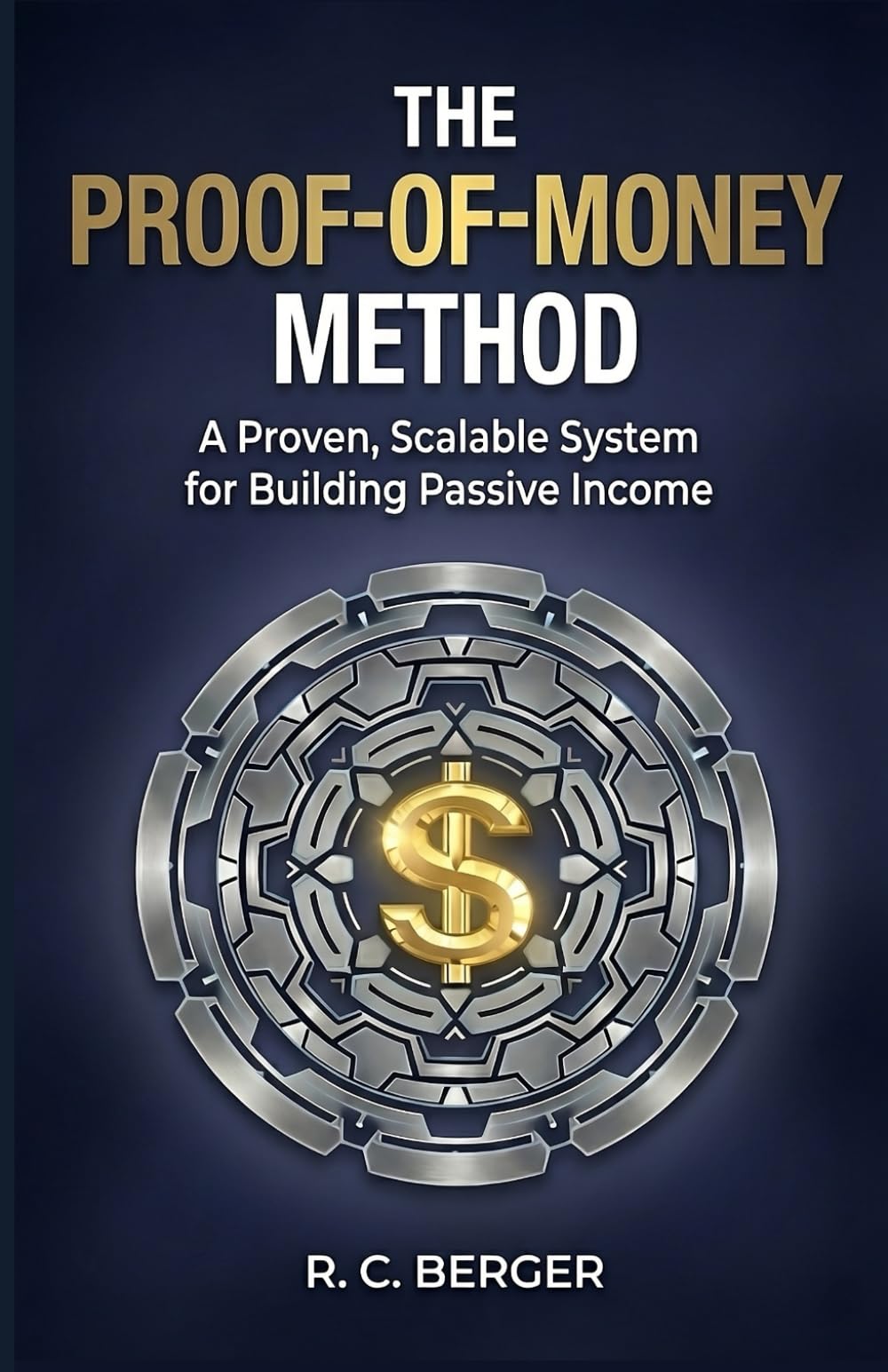 The Proof-of-Money Method: A Proven, Scalable System for Building Passive Income (The Economic Sovereignty Series)