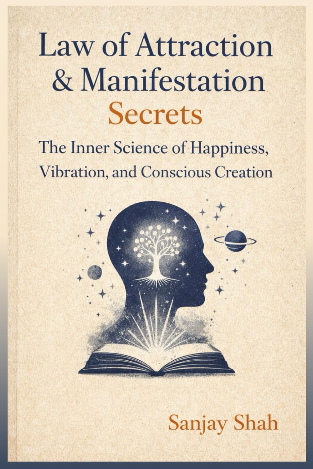 Law of Attraction and Manifestation Secrets: The Inner Science of Happiness, Vibration, and Conscious Creation
