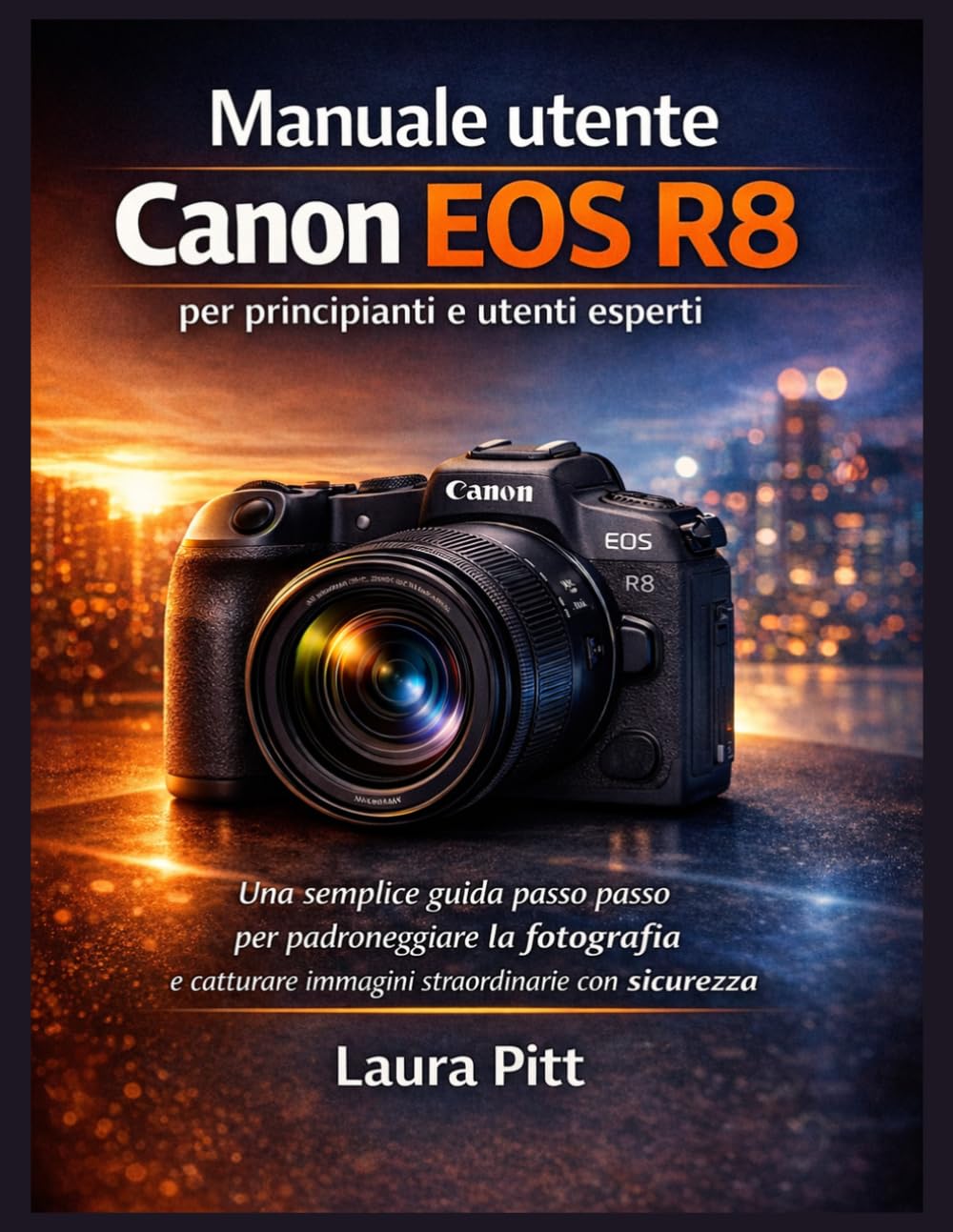 Manuale utente Canon EOS R8 per principianti e utenti esperti: Una semplice guida passo passo per padroneggiare la fotografia e catturare immagini straordinarie con sicurezza.