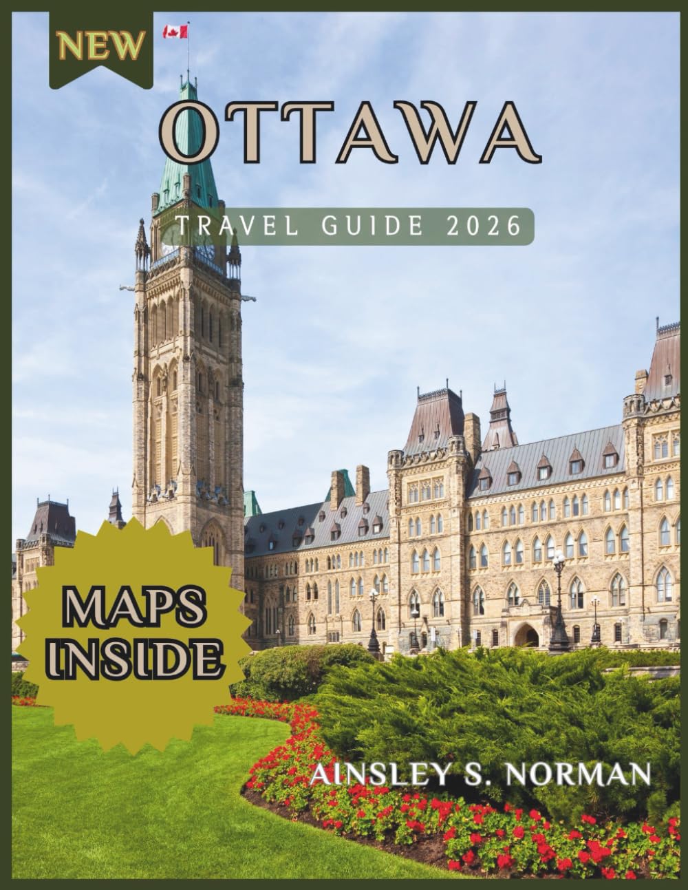 OTTAWA TRAVEL GUIDE 2026: Ottawa Uncovered: Local Secrets, Smart Planning, and the Best Experiences for Every Traveler