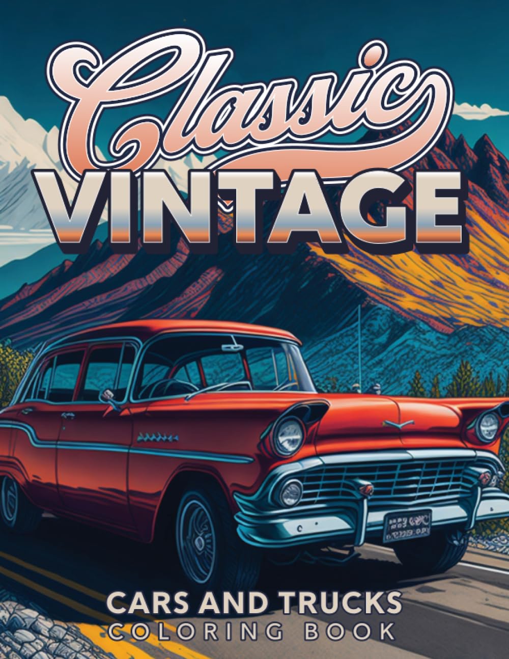 Classic Vintage Cars and Trucks Coloring Book: Cars and Trucks Coloring Book for Adults - Adult Coloring Book for Men Cars and Trucks (Car Lovers