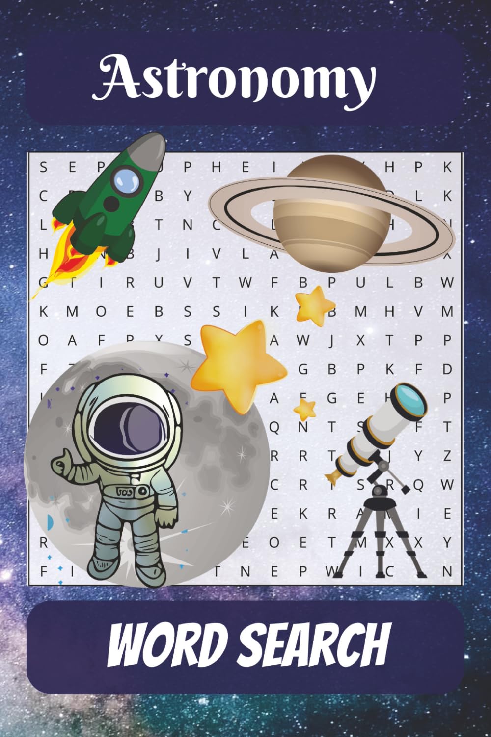 Astronomy Word Search Puzzle Book: Explore the Universe Through 55 Engaging Word Search Puzzles