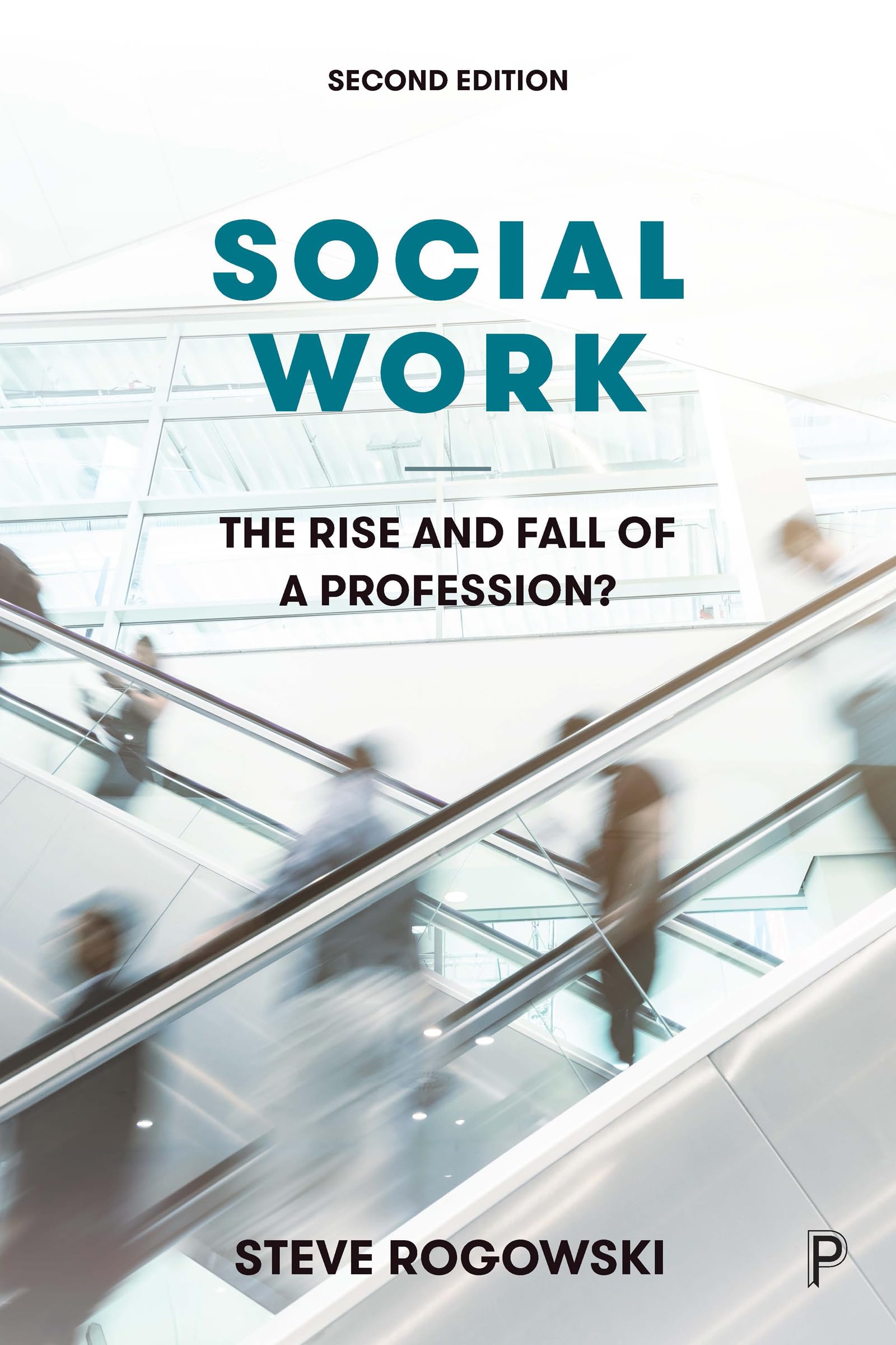 Social Work: The Rise and Fall of a Profession? 2E: The Rise and Fall of a Profession?