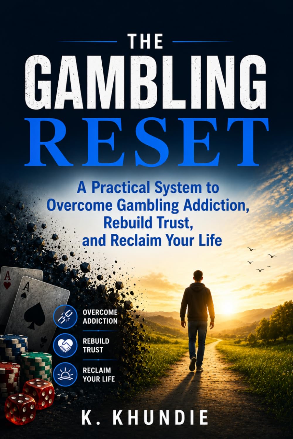 The Gambling Reset: A Practical System to Overcome Gambling Addiction, Rebuild Trust, and Reclaim Your Life