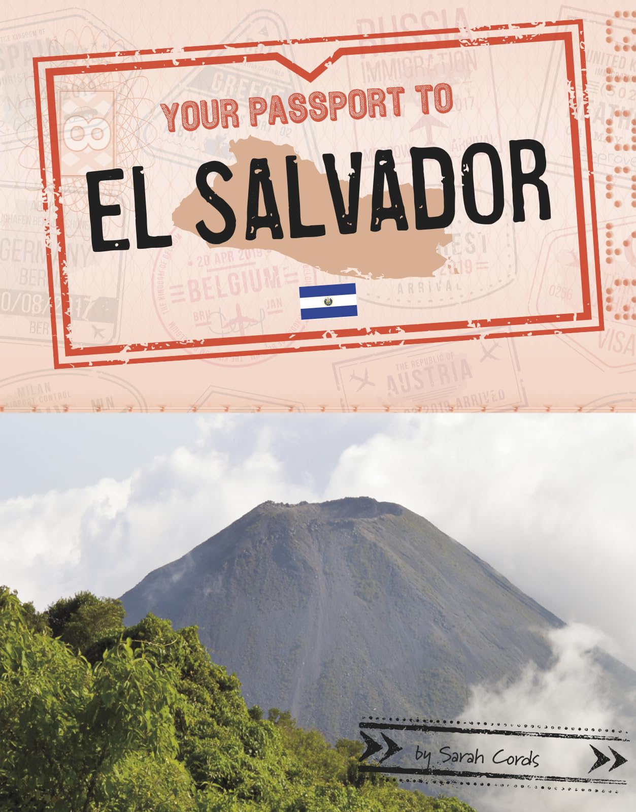 Your Passport to El Salvador (World Passport): Cords, Sarah ...