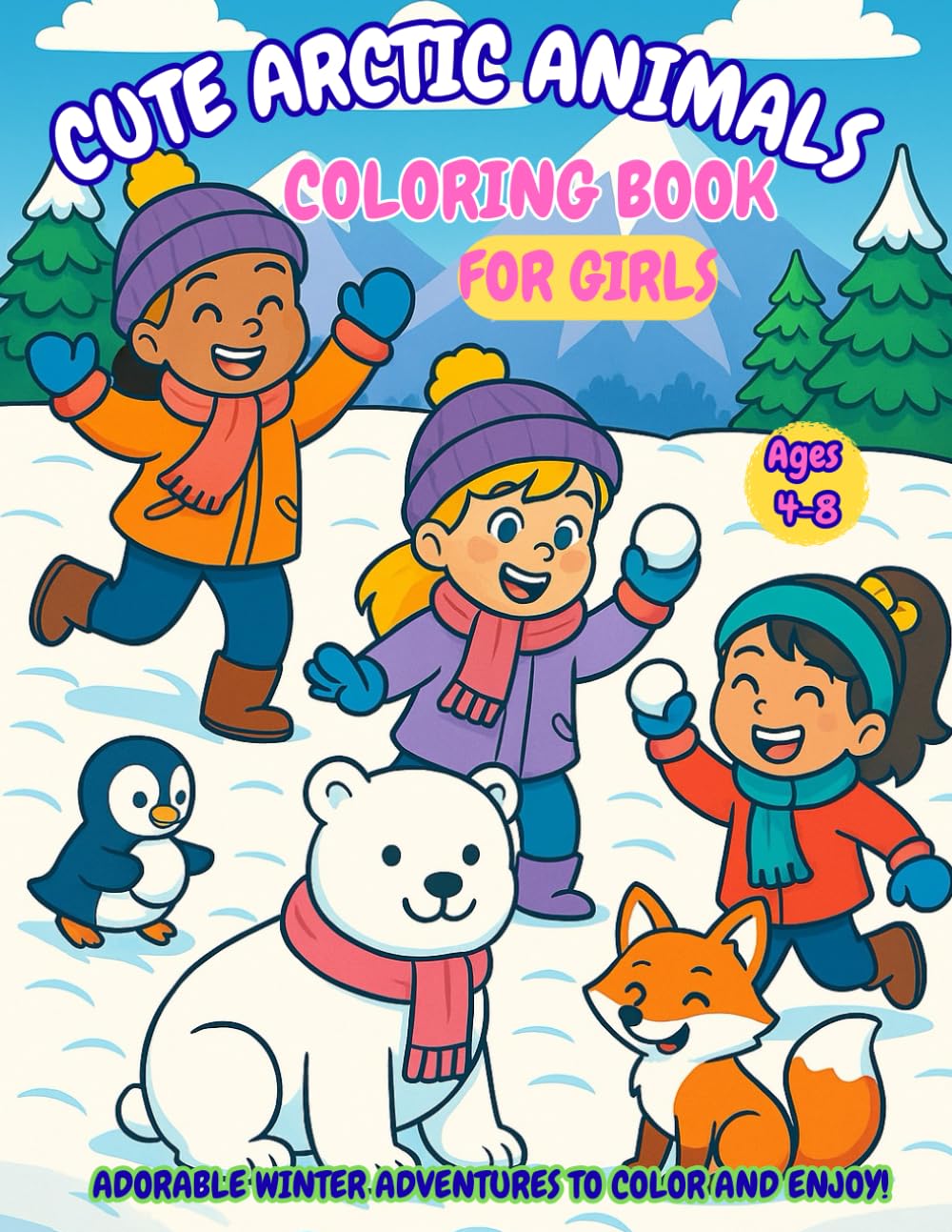 Cute Arctic Animals Coloring Book for Girls Ages 4–8: Adorable Winter Friends to Color, Play, and Enjoy!