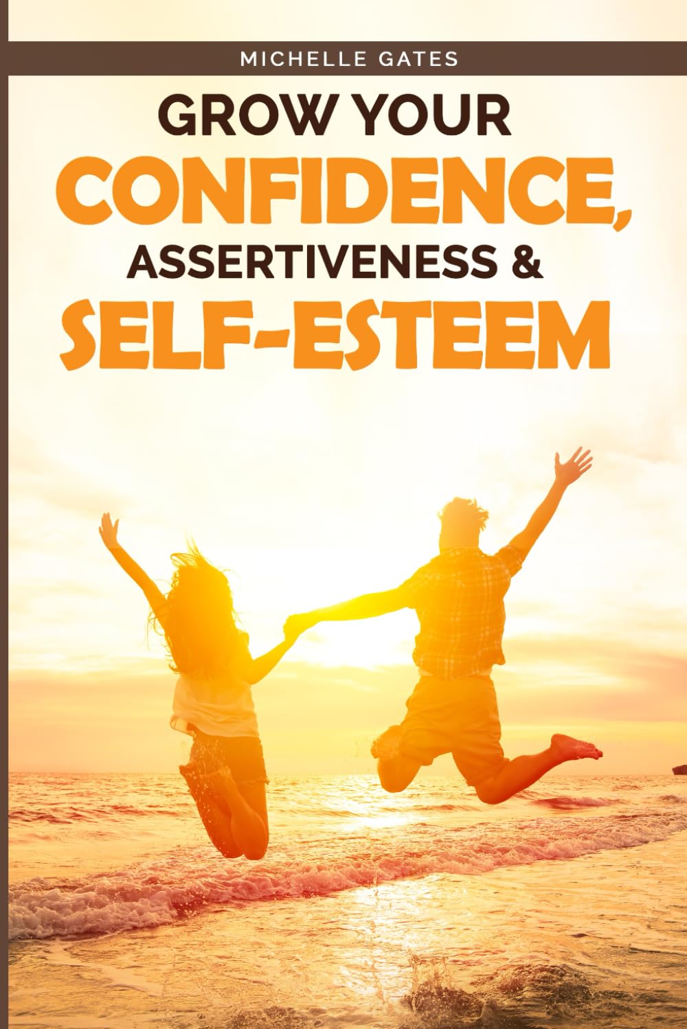 Grow Your Confidence, Assertiveness & Self-Esteem: 2022 Updated Version - Quickly & Easily Overcome Fear About Social Situations & Unlock the Female Confidence Code