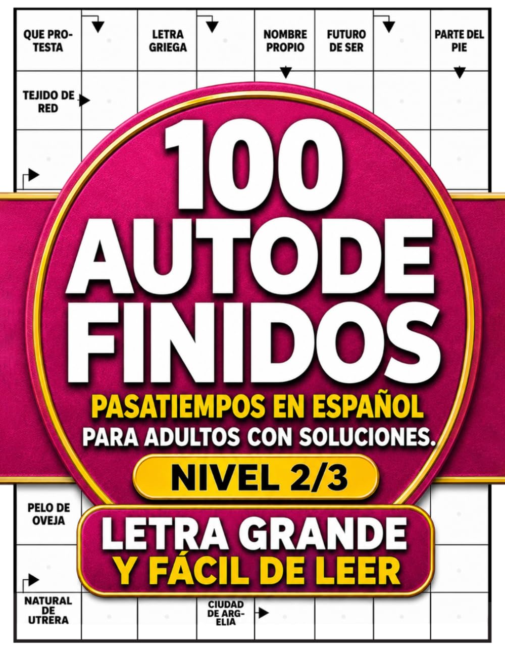 100 Autodefinidos Letra Grande: Crucigramas y pasatiempos en español para adultos