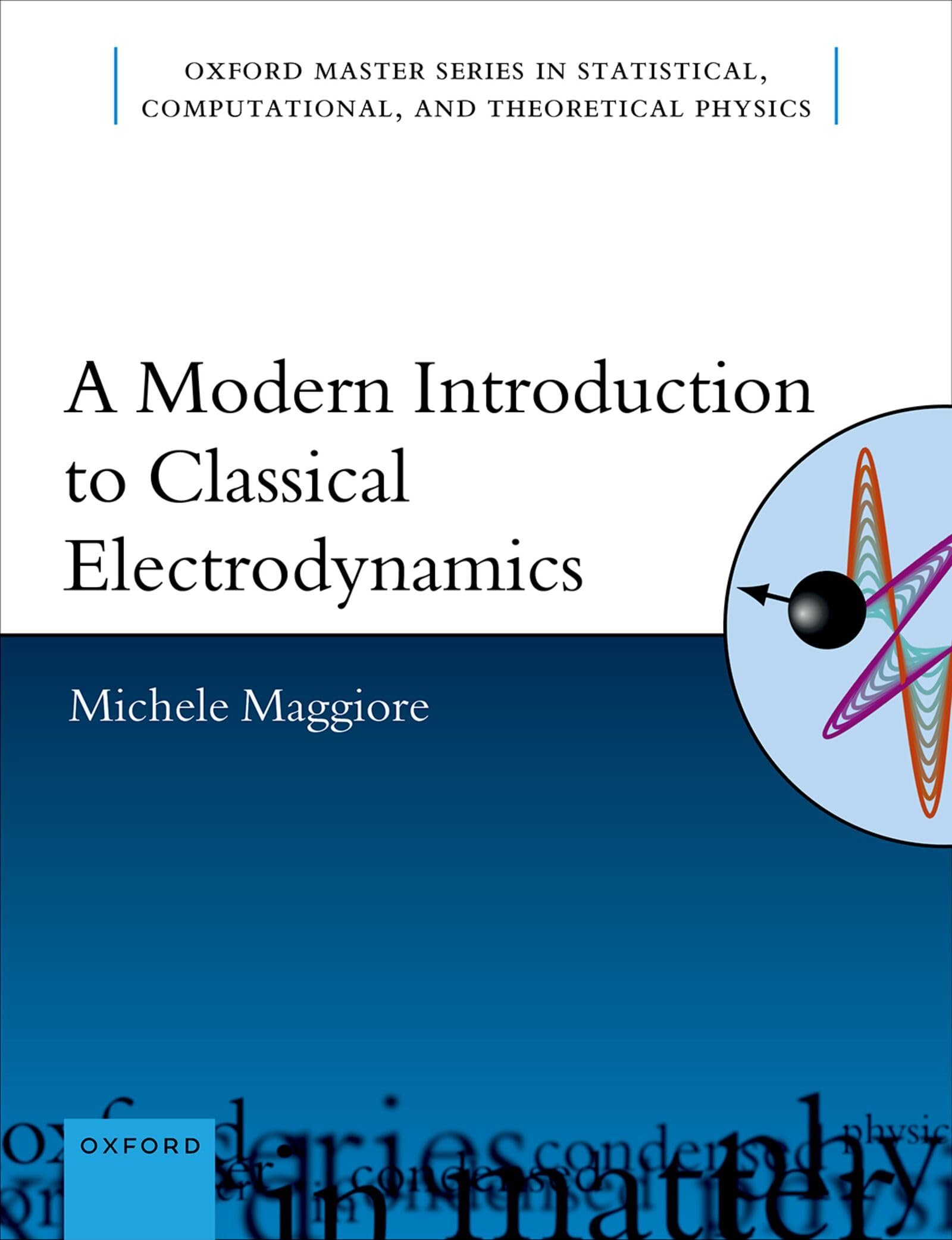 A Modern Introduction to Classical Electrodynamics (Oxford Master Series in Physics)