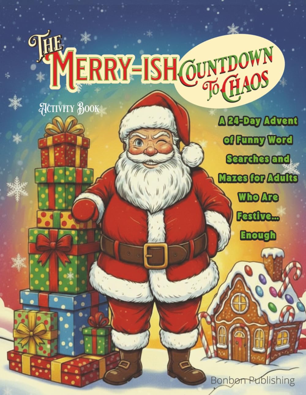 Merry-ish Countdown to Chaos: A 24-Day Advent of Funny Word Searches and Mazes for Adults Who Are Festive…Enough: Christmas Advent Calendar 2025 | ... Unique Gift Idea | Adult Activity Puzzle Book