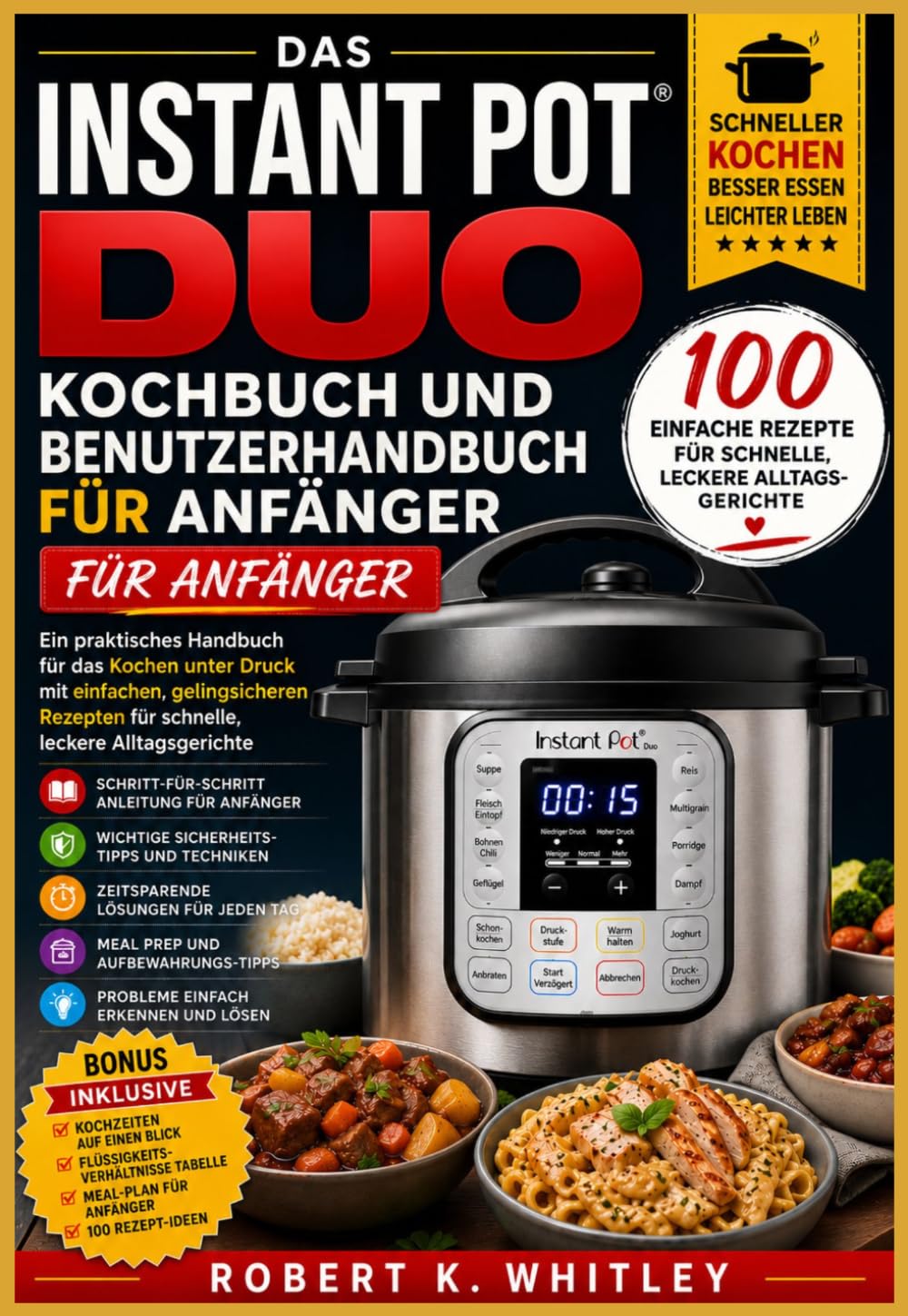 Das Instant Pot Duo Kochbuch und Benutzerhandbuch für Anfänger: Ein praktisches Handbuch für das Kochen unter Druck mit einfachen, gelingsicheren ... Alltagsgerichte (Die Reihe „Profi im Alltag“)