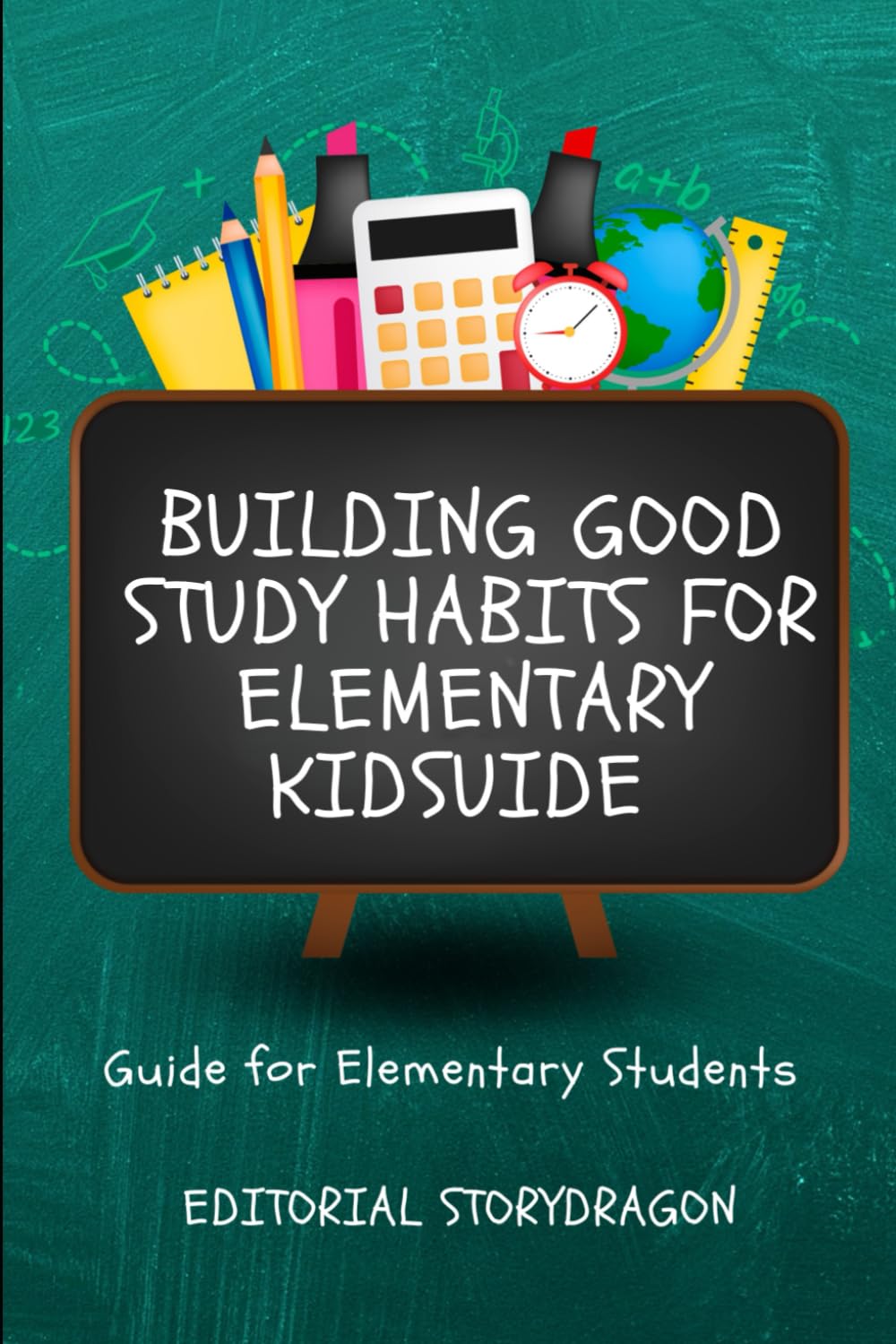 Building Good Study Habits for Elementary Kidsuide: Guide for Elementary Students
