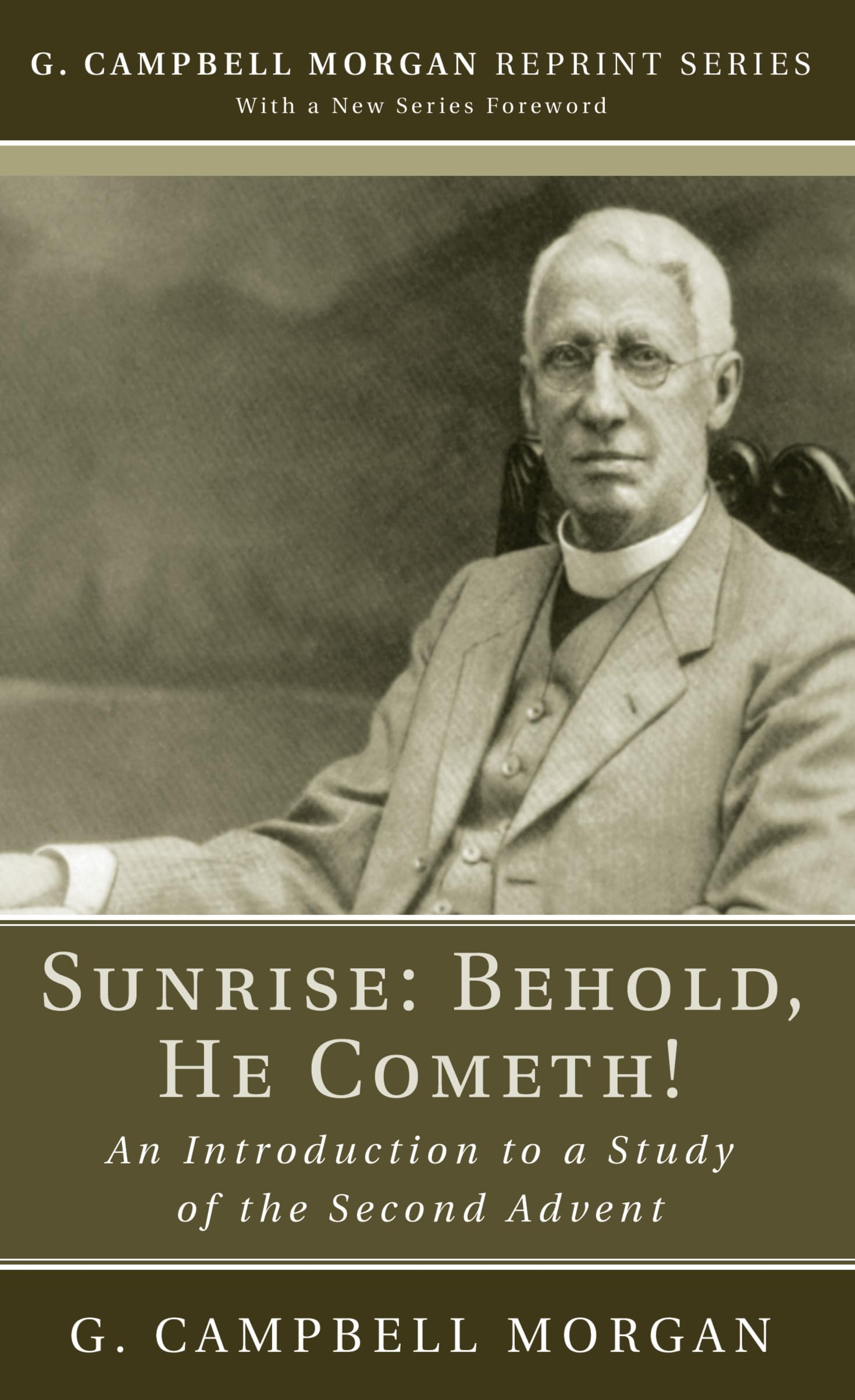 Sunrise: Behold, He Cometh!: An Introduction to a Study of the Second Advent (G. Campbell Morgan Reprint)