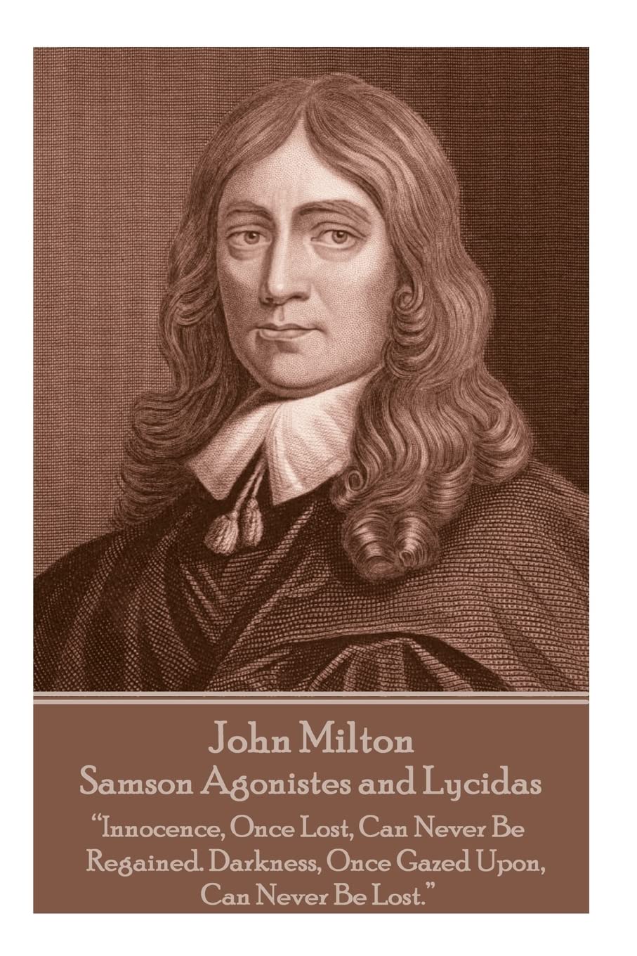 John Milton - Samson Agonistes and Lycidas: "The mind is its own place, and in itself can make a heaven of a hell, a hell of heaven"
