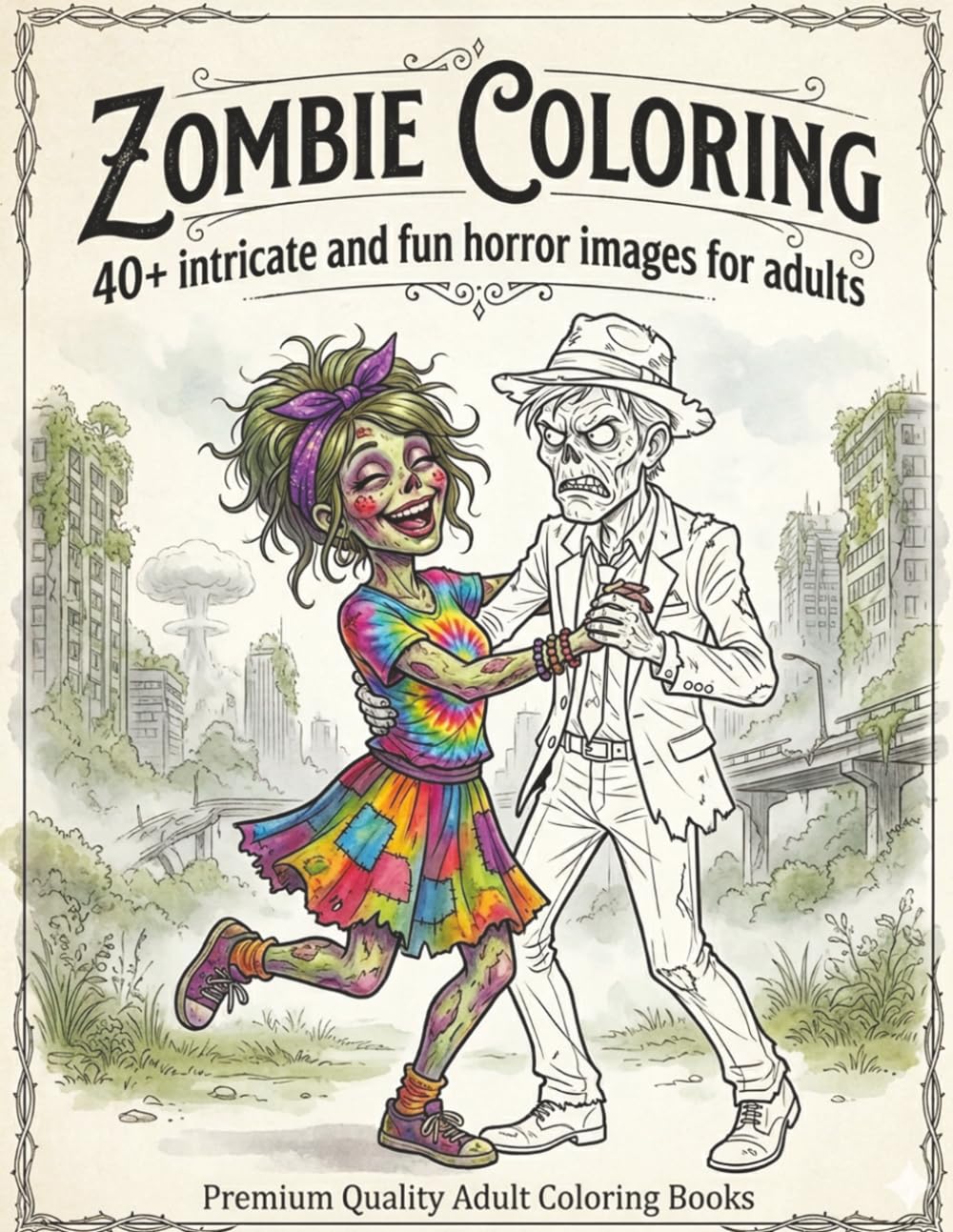 Zombie Coloring: An Adult Coloring Book featuring Post-Apocalyptic Cities, Undead Hordes, and Hilarious Scenes of Daily Zombie Life