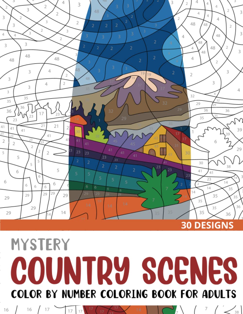 Mystery Country Scenes Color By Number Coloring Book for Adults: 30 Unique Adult Coloring Mystery Puzzle Designs (Mystery Color By Number Books for Adults)