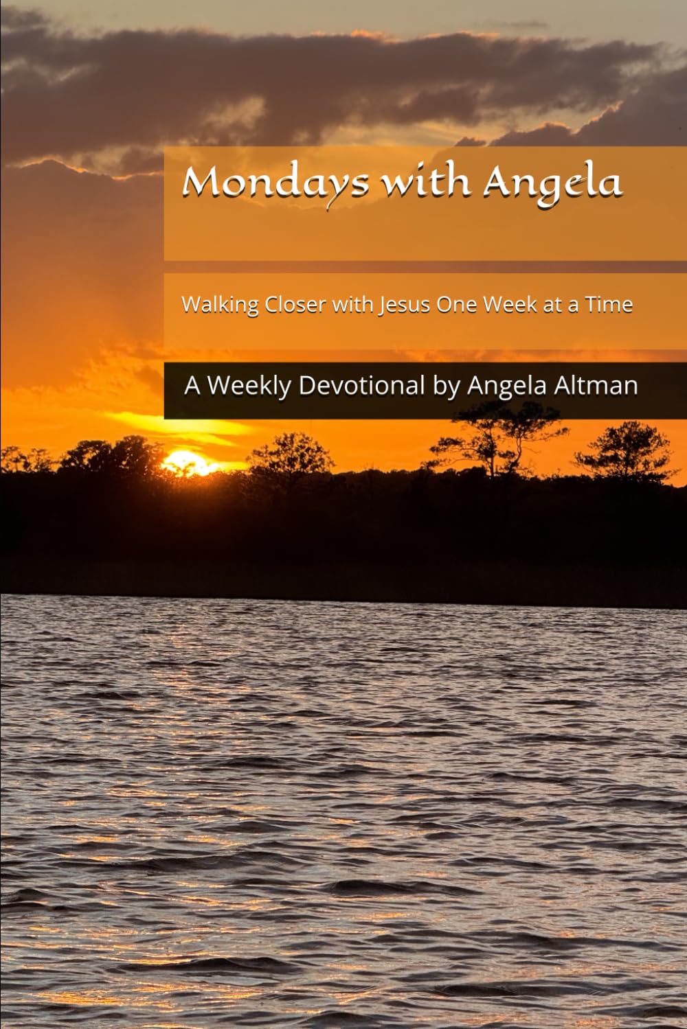 Mondays with Angela: Walking Closer with Jesus One Week at a Time