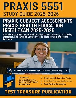 Praxis Health Education (5551) Exam Study Guide 2025–2026: Pass the Praxis 5551 Exam with Detailed Content Review, Test-Taking Strategies, and Two ... Practice Tests for Aspiring Health Teachers