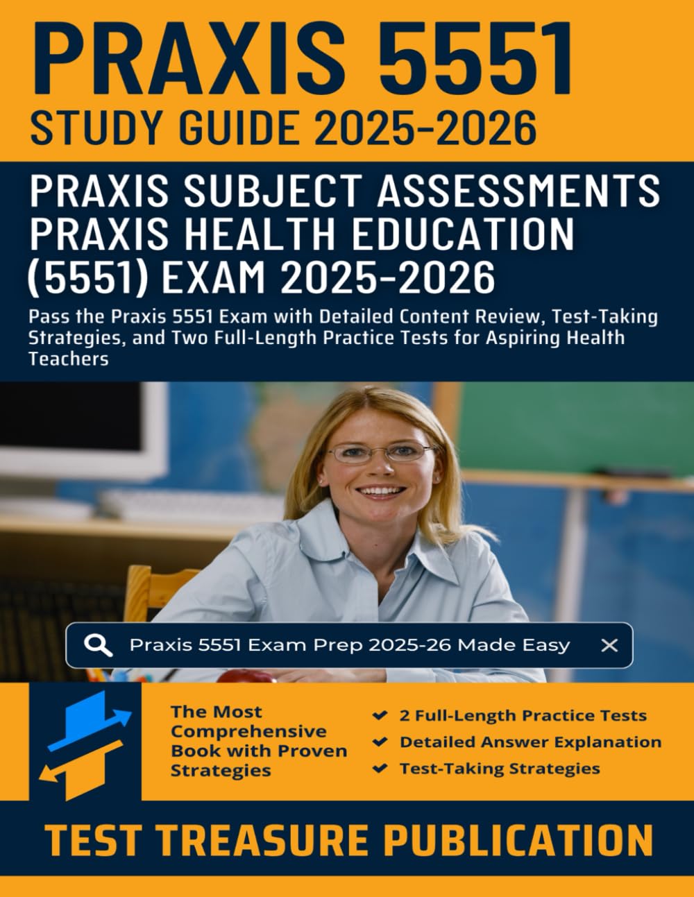 Praxis Health Education (5551) Exam Study Guide 2025–2026: Pass the Praxis 5551 Exam with Detailed Content Review, Test-Taking Strategies, and Two ... Practice Tests for Aspiring Health Teachers
