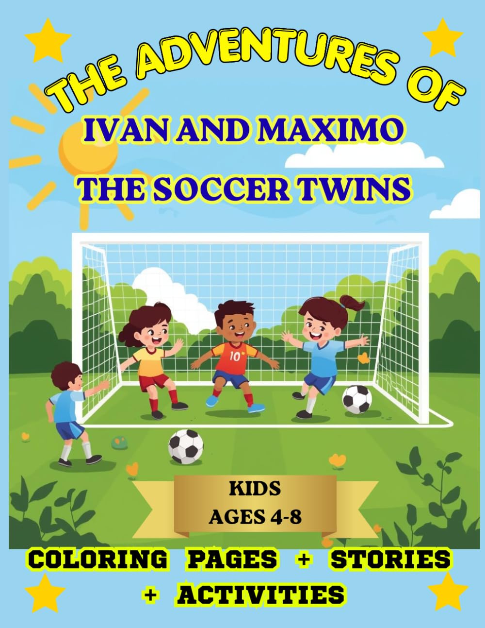 THE ADVENTURES OF IVAN AND MAXIMO: THE SOCCER TWINS: KIDS: COLORING PAGES, STORIES AND ACTIVITIES (LAS AVENTURAS DE IVÁN Y MÁXIMO; LOS MELLIS FUTBOLISTAS.)