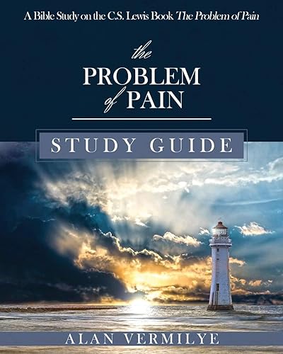 The Problem of Pain Study Guide: A Bible Study on the C.S. Lewis Book The Problem of Pain (CS Lewis Study Series)