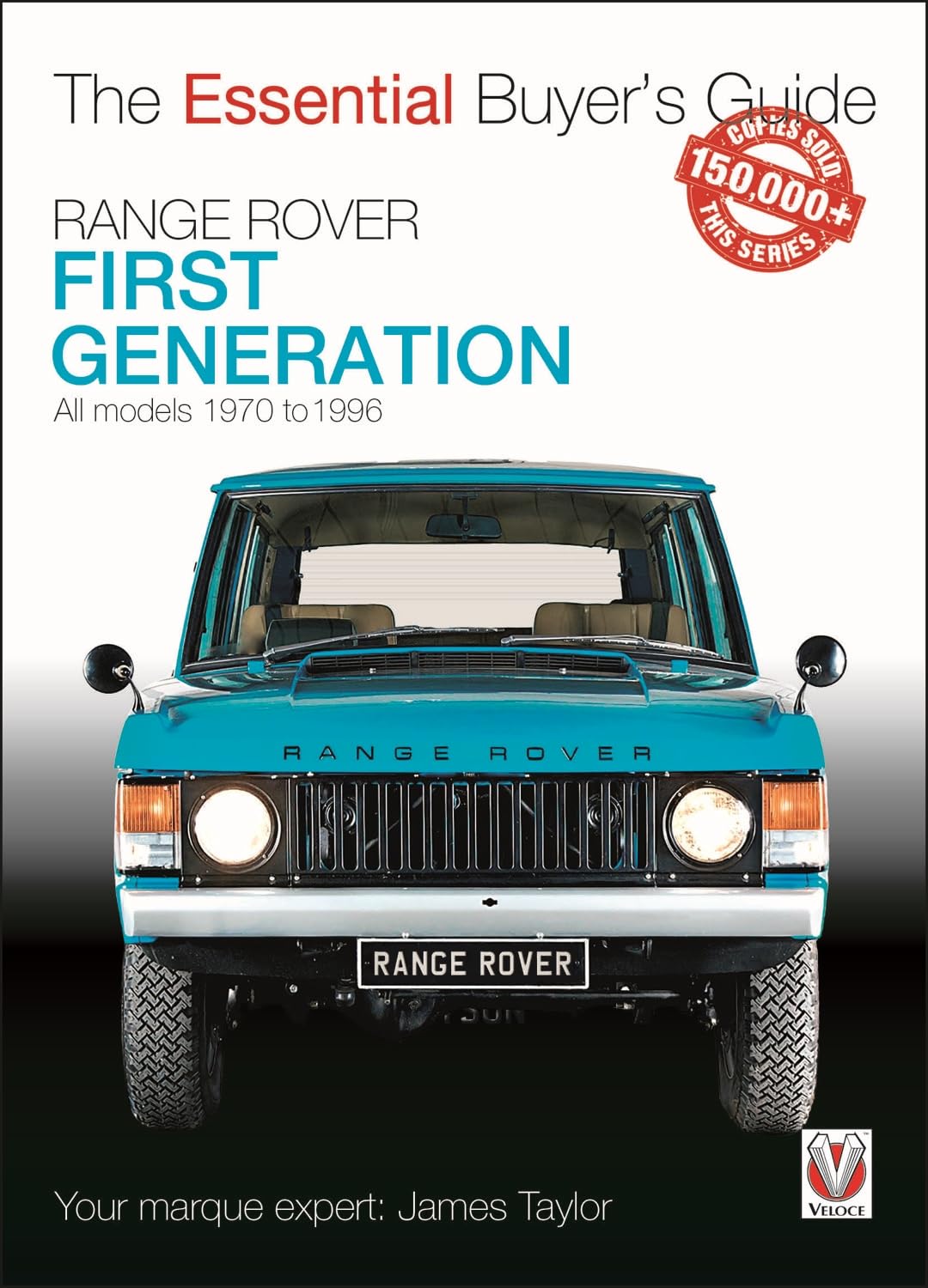 Range Rover - First Generation models 1970 to 1996: The Essential Buyer’s Guide